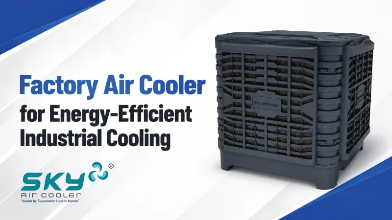 Factory Air Cooler for Energy-Efficient Industrial Cooling