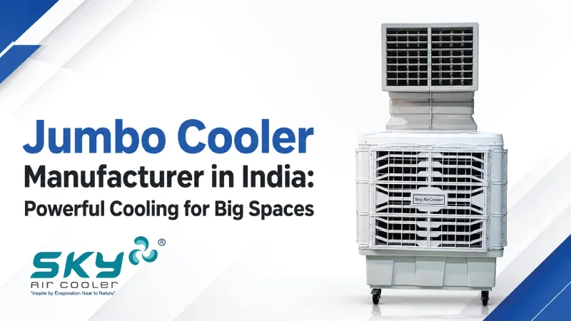 Jumbo Cooler Manufacturer in India: Powerful Cooling for Big Spaces