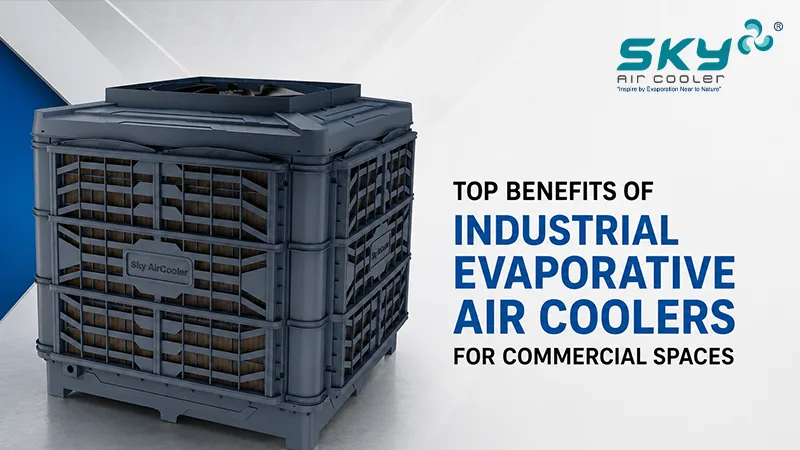 Top Benefits of Industrial Evaporative Air Coolers for Commercial Spaces