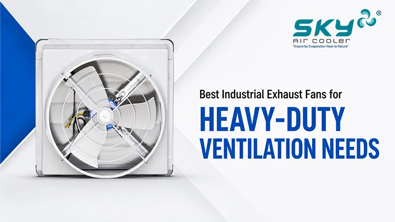 Best Industrial Exhaust Fans for Heavy-Duty Ventilation Needs
