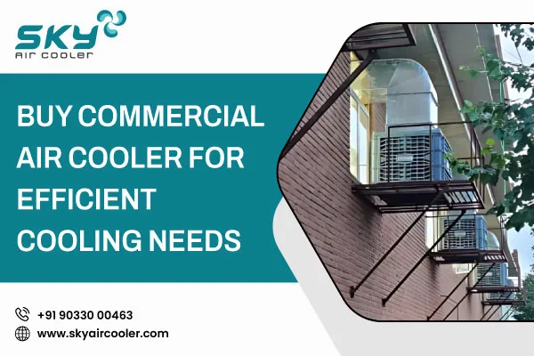 Buy Commercial Air Cooler For Efficient Cooling Needs