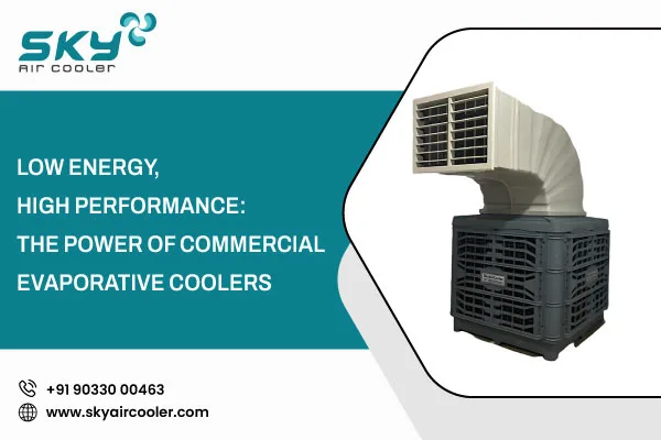 Low Energy High Performance The Power Of Commercial Evaporative Coolers