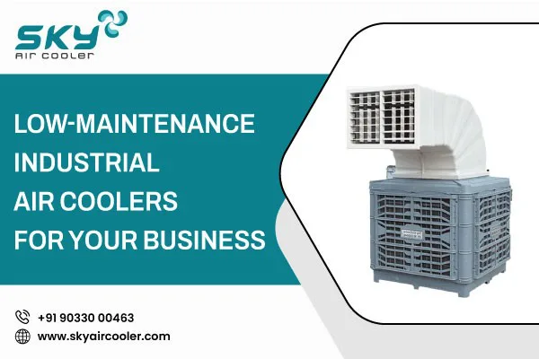 Low Maintenance Industrial Air Coolers For Your Business