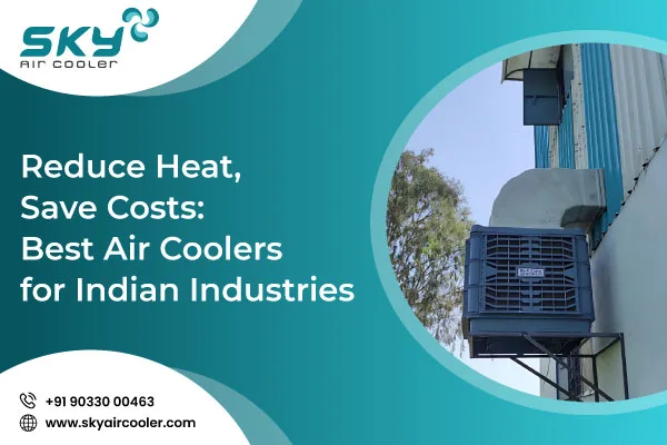 Reduce Heat Save Costs Best Air Coolers For Indian Industries 1