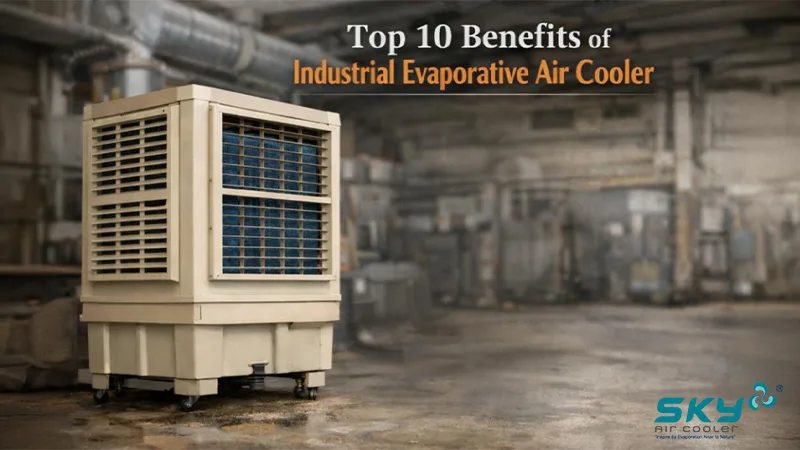 Top 10 Benefits Of Industrial Evaporative Air Cooler