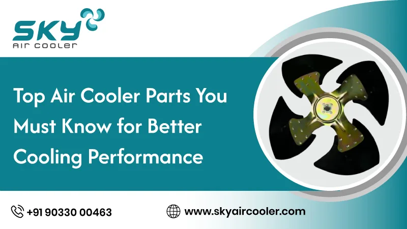 Top Air Cooler Parts You Must Know For Better Cooling Performance