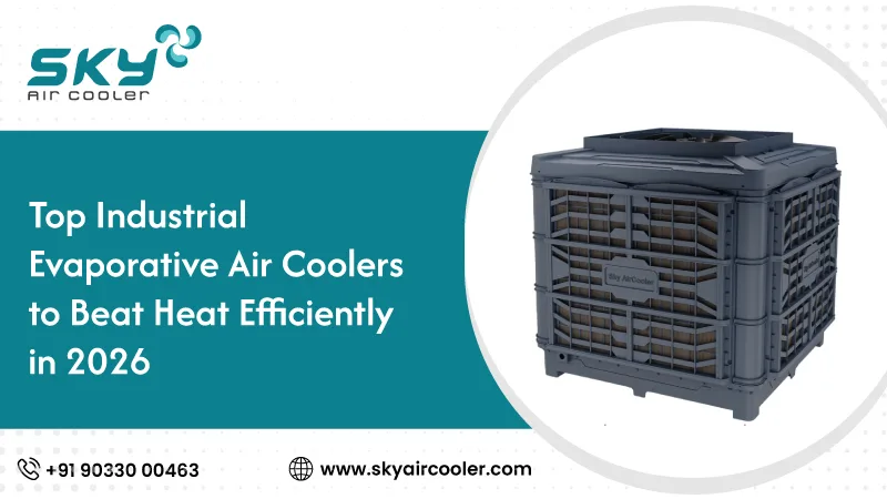Top Industrial Evaporative Air Coolers To Beat Heat Efficiently In 2026