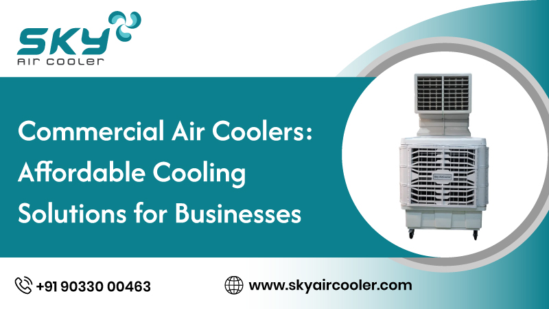 Commercial Air Coolers: Affordable Cooling Solutions for Businesses