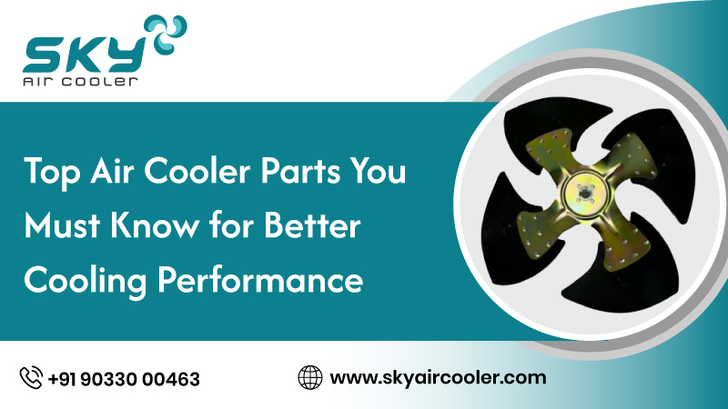 Top Air Cooler Parts You Must Know for Better Cooling Performance