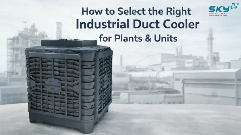 Sky Air Cooler how-to-select-the-right-industrial-duct-cooler-for-plants-units-1 How to Select the Right Industrial Duct Cooler for Plants & Units Industrial Evaporative Air Cooler 