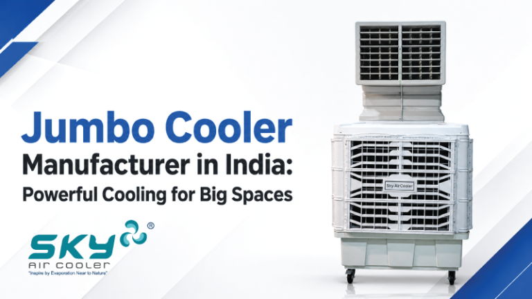 Jumbo Cooler Manufacturer in India: Powerful Cooling for Big Spaces