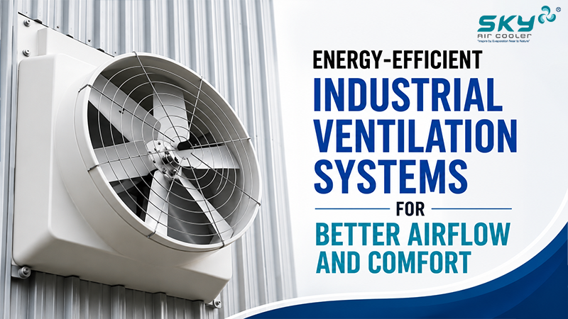 Energy-Efficient Industrial Ventilation Systems for Better Airflow and Comfort