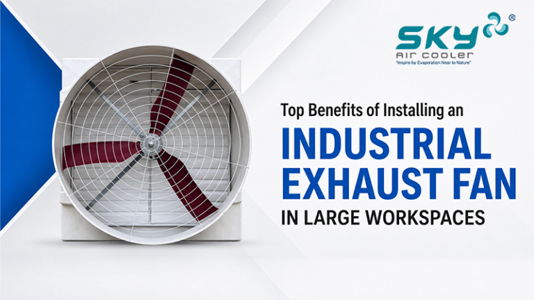 Top Benefits of Installing an Industrial Exhaust Fan in Large Workspaces